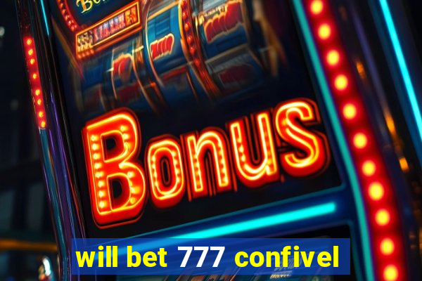 will bet 777 confivel